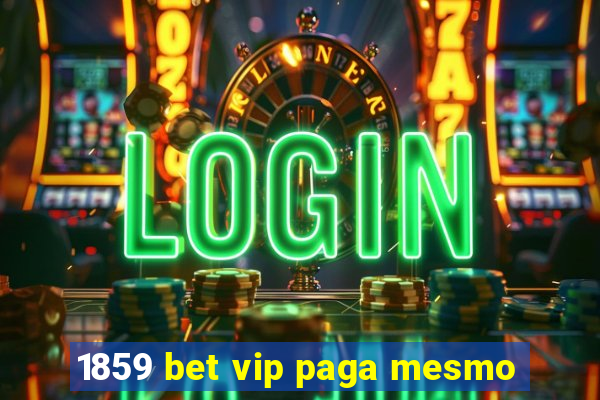 1859 bet vip paga mesmo