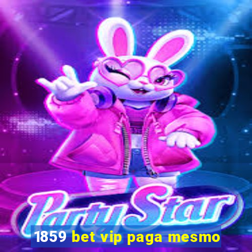 1859 bet vip paga mesmo