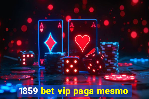 1859 bet vip paga mesmo