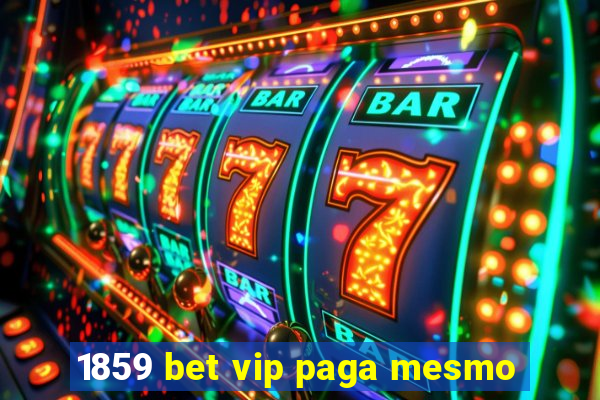 1859 bet vip paga mesmo