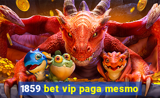 1859 bet vip paga mesmo