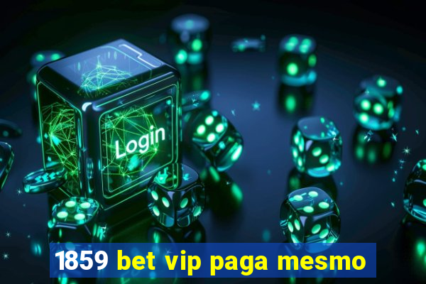 1859 bet vip paga mesmo