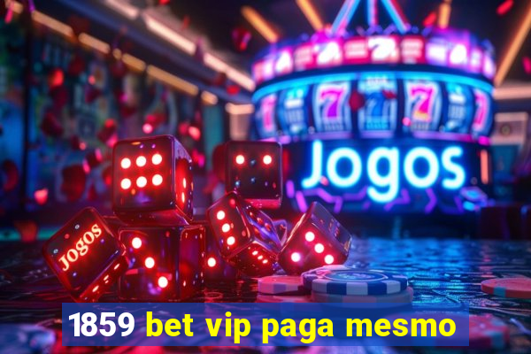 1859 bet vip paga mesmo