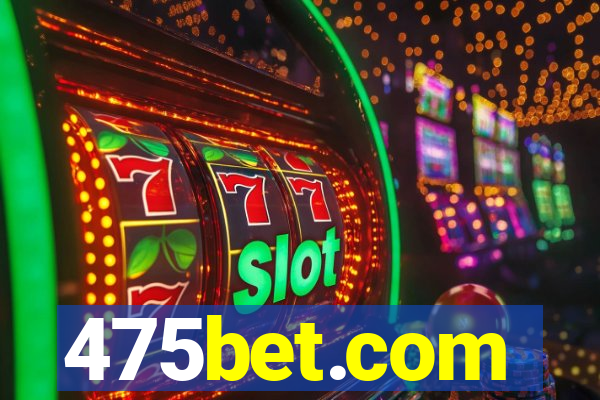 475bet.com