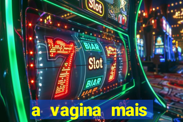 a vagina mais bonita do brasil