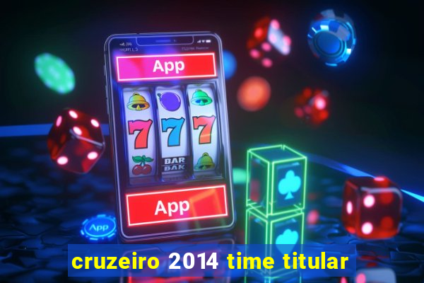 cruzeiro 2014 time titular