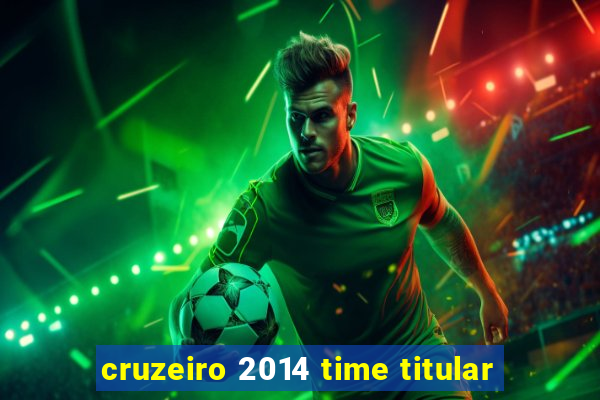 cruzeiro 2014 time titular