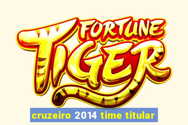 cruzeiro 2014 time titular