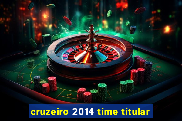 cruzeiro 2014 time titular