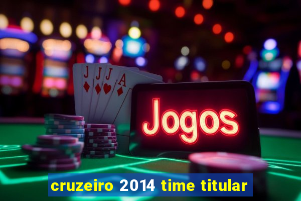 cruzeiro 2014 time titular