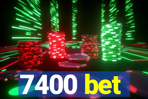 7400 bet