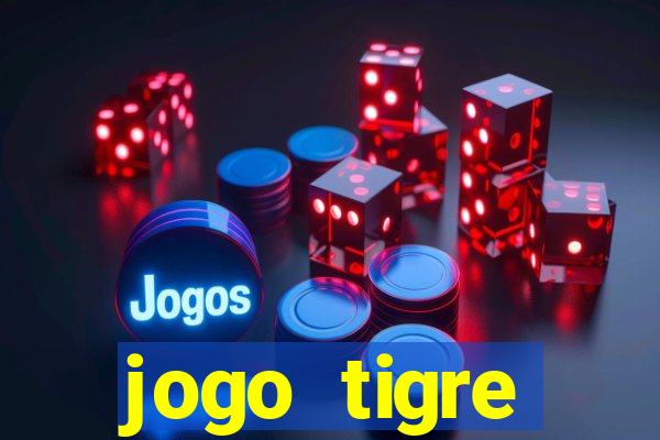 jogo tigre plataforma nova