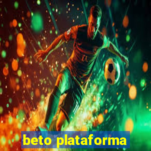 beto plataforma