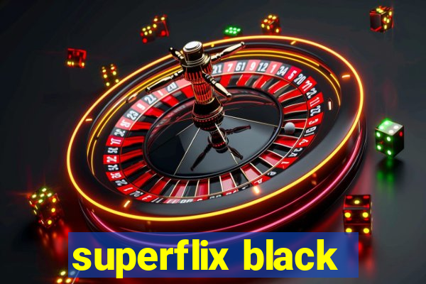 superflix black