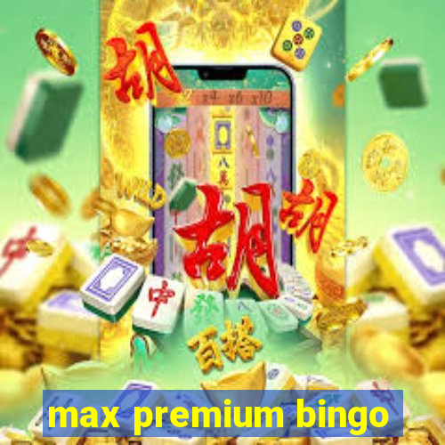 max premium bingo