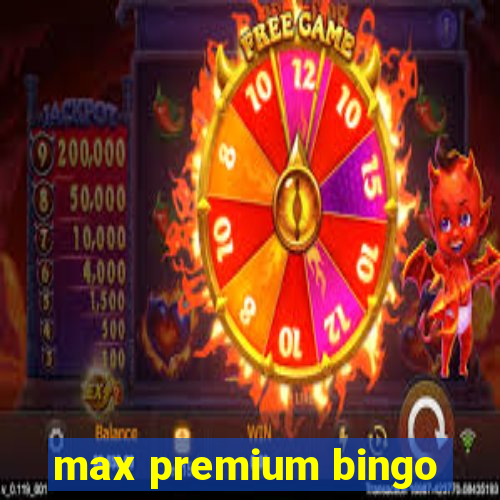 max premium bingo