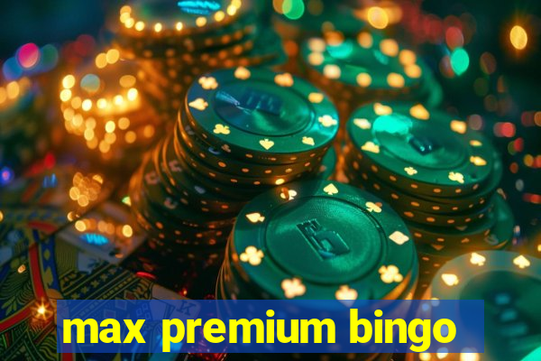 max premium bingo