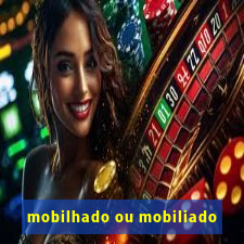 mobilhado ou mobiliado