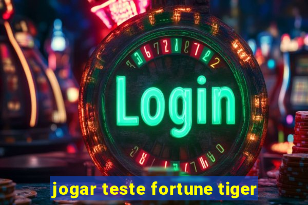 jogar teste fortune tiger