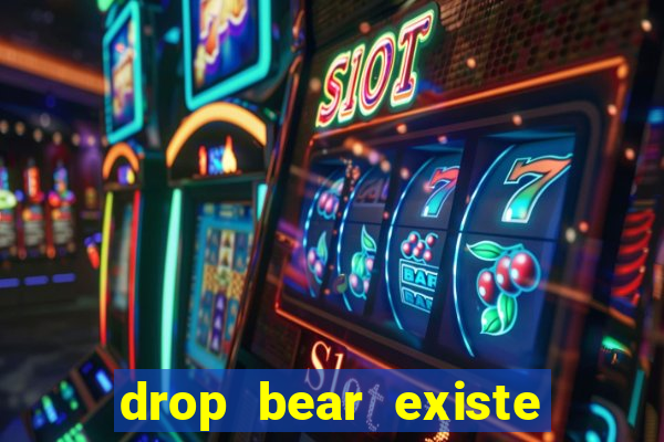 drop bear existe no brasil