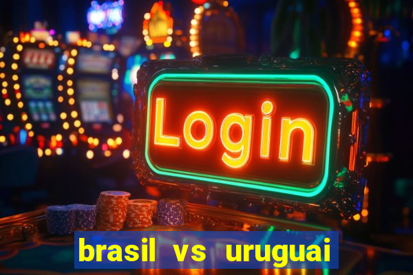 brasil vs uruguai ao vivo multicanais