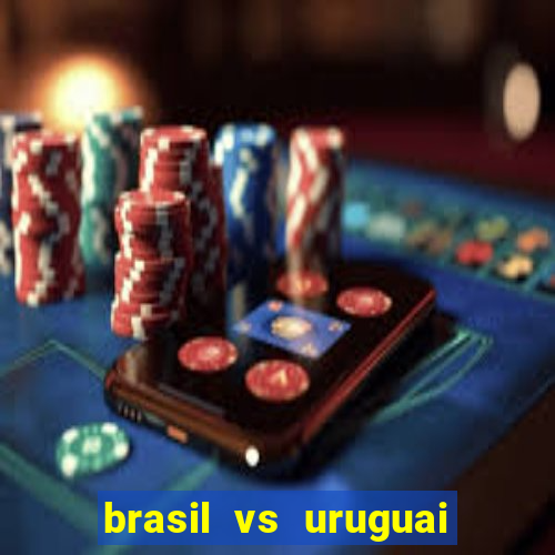 brasil vs uruguai ao vivo multicanais