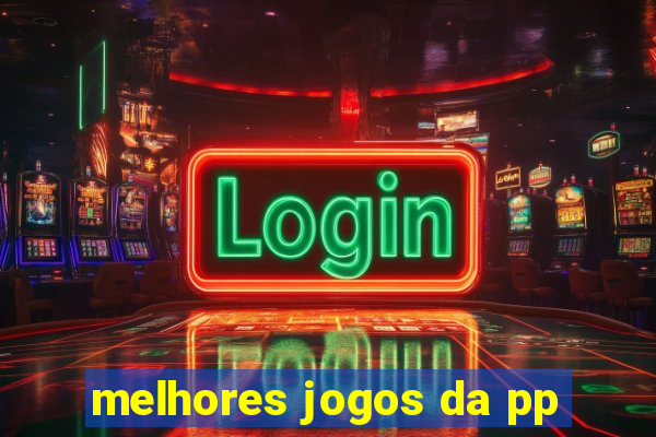 melhores jogos da pp