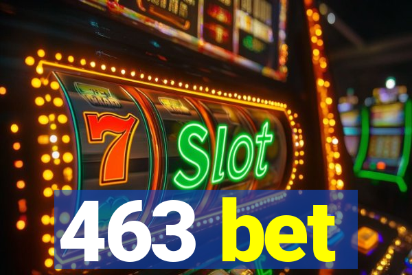 463 bet