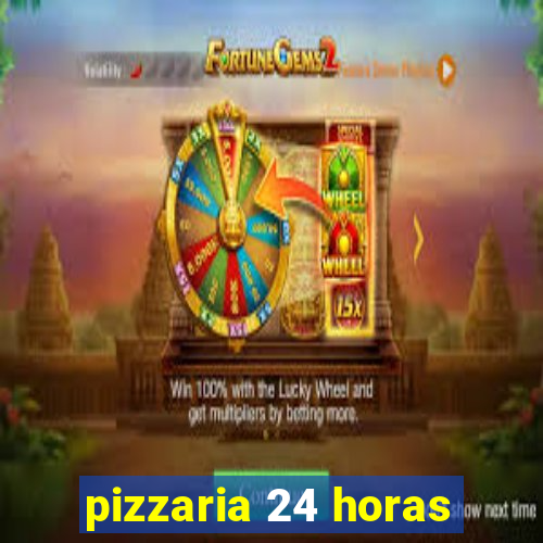 pizzaria 24 horas