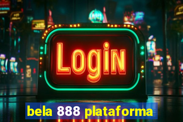 bela 888 plataforma