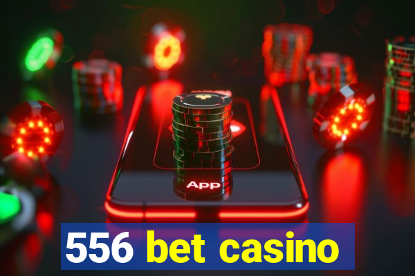 556 bet casino