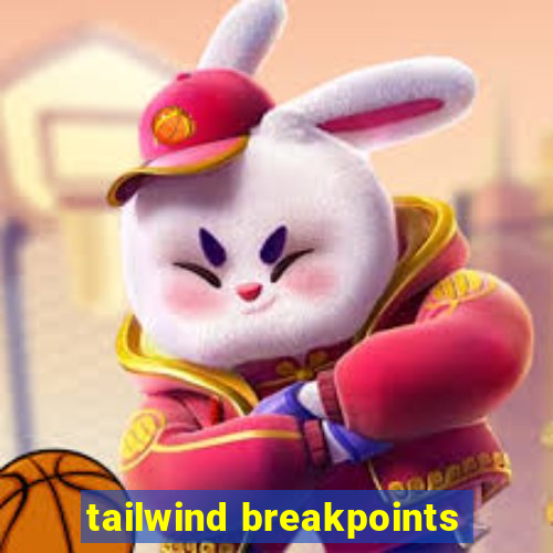 tailwind breakpoints