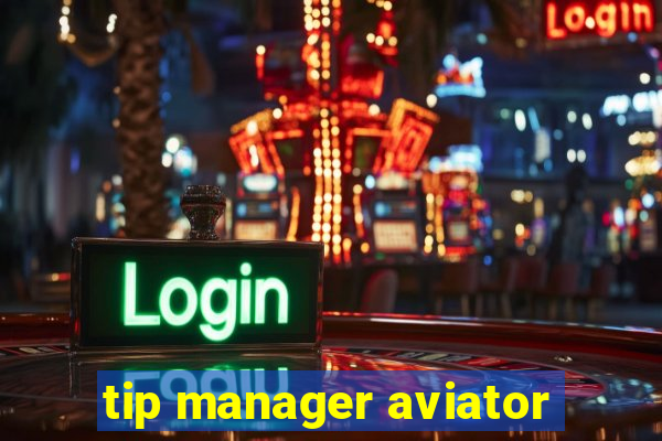 tip manager aviator