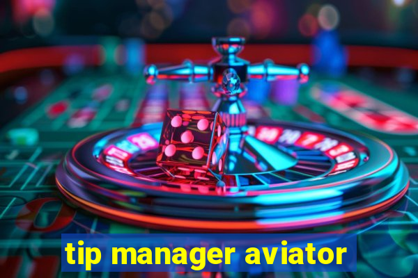 tip manager aviator