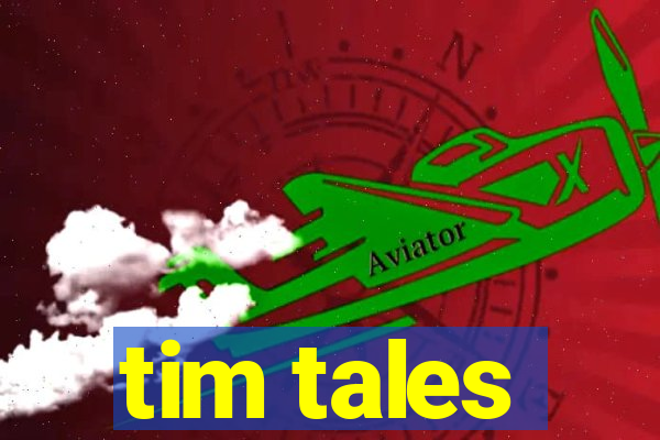 tim tales