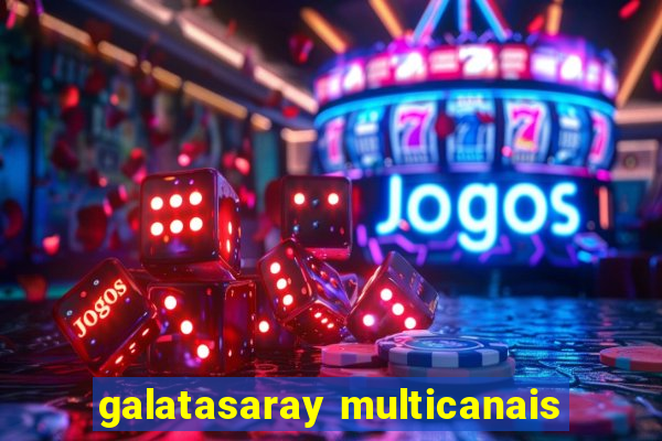 galatasaray multicanais