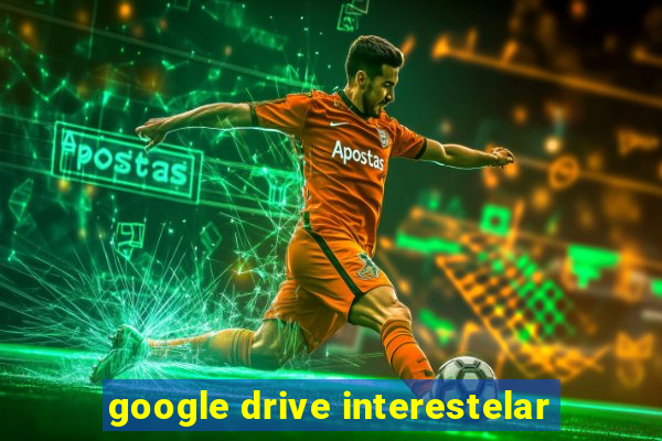 google drive interestelar