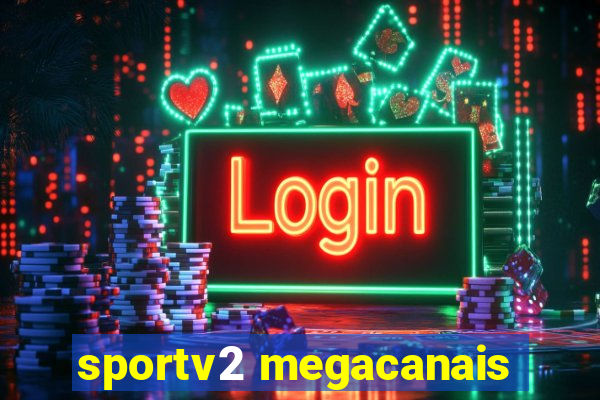 sportv2 megacanais