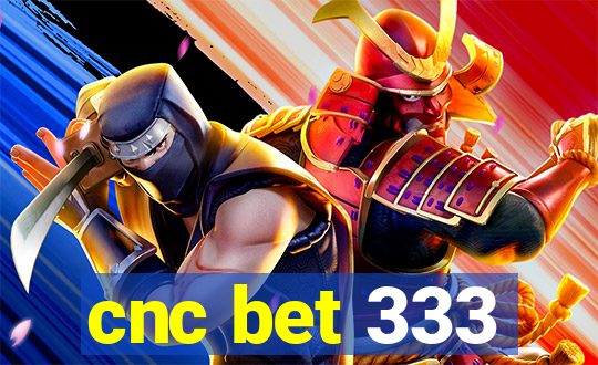 cnc bet 333