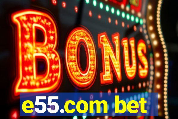 e55.com bet