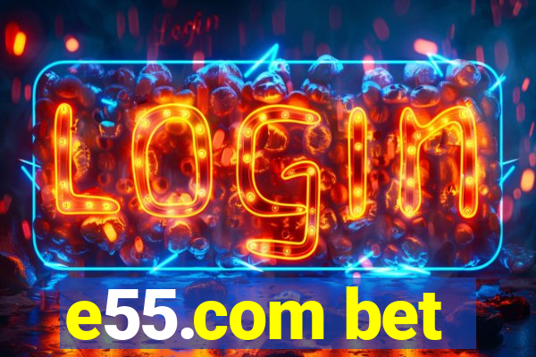 e55.com bet