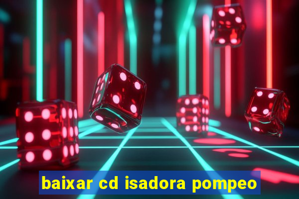 baixar cd isadora pompeo