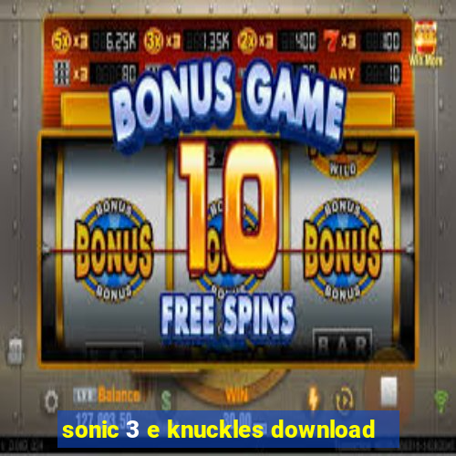 sonic 3 e knuckles download