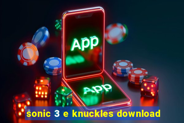 sonic 3 e knuckles download