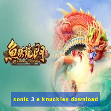 sonic 3 e knuckles download