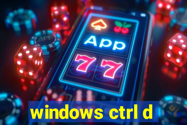 windows ctrl d