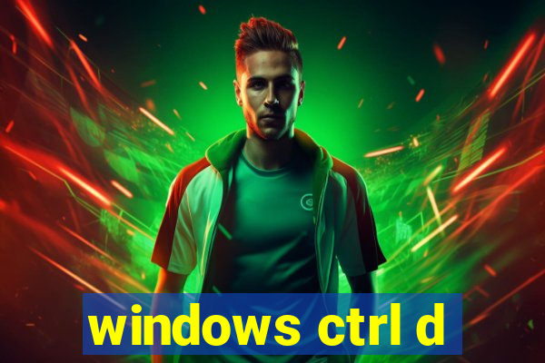 windows ctrl d