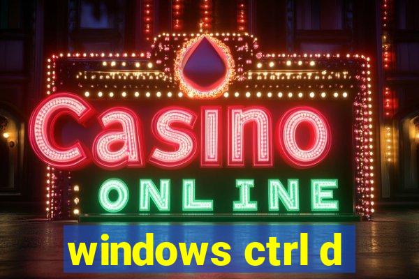 windows ctrl d