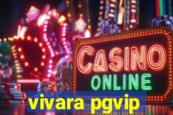 vivara pgvip