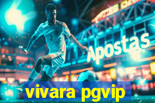 vivara pgvip